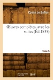 Buffon georges-louis leclerc Comte - OEuvres complètes, avec les suites. Tome 5.