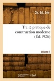 Henri Sée - Traité pratique de construction moderne. Volume 1.