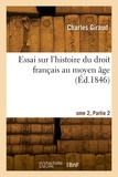 Octave Giraud - Essai sur l'histoire du droit français au moyen âge. Tome 2, Partie 2.