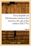Denis Diderot - Encyclopédie ou Dictionnaire raisonné des sciences, des arts et des métiers. Tome 8.