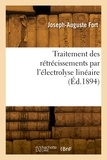 Joseph-Auguste Fort - Traitement des rétrécissements par l'électrolyse linéaire.