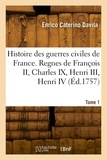 Enrico Caterino Davila - Histoire des guerres civiles de France. Tome 1.