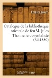 Ernest Leroux - Catalogue de la bibliothèque orientale de feu M. Jules Thonnelier, orientaliste.