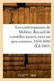 Jean-François Fournel - Les contemporains de Molière. Recueil de comédies jouées, rares ou peu connues, 1650-1680.