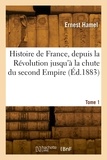 Ernest Hamel - Histoire de France, depuis la Révolution jusqu'à la chute du second Empire. Tome 1.