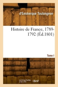 François-émmanuel d'emskerque Toulongeon - Histoire de France. Tome I. 1789-1792.