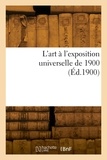 Jules Comte - L'art à l'exposition universelle de 1900.