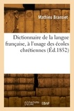 Mathieu Bransiet - Dictionnaire de la langue française, à l'usage des écoles chrétiennes.