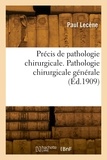 Paul Lecene - Précis de pathologie chirurgicale. Tome I.