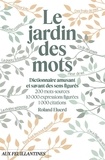 Roland Eluerd - Le jardin des mots - Dictionnaire amusant et savant des sens figurés.
