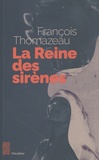 François Thomazeau - La reine des sirènes.