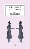 Paul Bourget - Un homme d'affaires.
