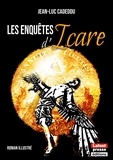 Jean-luc Cadeddu et Yoann Laurent-Rouault - Les enquêtes d'Icare - Le roman-feuilleton palpitant de Journal de France, illustré.