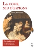 Pierre Nevejans - La cour, nid d'espions - Caterina Gazzetti, une espionne à la cour de Catherine de Médicis.