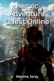  Maxime Jaray - Heroic Adventure Quest Online - Livres de Maxime Jaray.