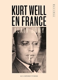 Alain Jomy - Kurt Weill en France - Chronique d'une désillusion.