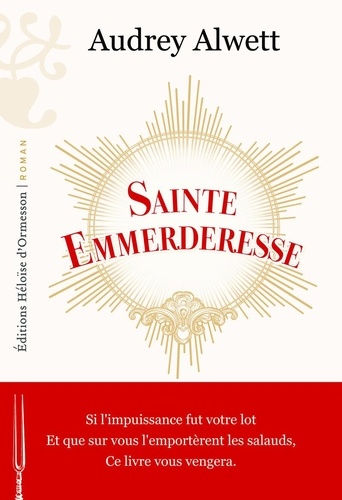 Vers le roman Sainte Emmerderesse d'Audrey Alwett