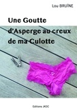 Bruine Lou - Une goutte d'asperge au creux de ma culotte - Roman burlesque 2023.