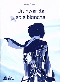 Ginou Jussel - Un hiver de soie blanche.