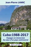 Jean-Pierre Lamic - Cuba : 1988-2017 - Voyages en immersion au coeur d'un pays controversé.