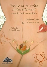 Milène Clichy - Vivre sa fertilité naturellement avec les indices combinés.