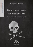 Thierry Pardo - De la piraterie en éducation - Pour une mutinerie enseignante.