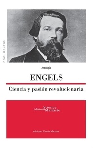 Friedrich Engels - Engels - Ciencia y pasión revolucionaria.
