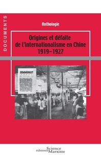  Science Marxiste Editions - Origines et defaite de l'internationalisme en Chine 1919-1927 - Anthologie.
