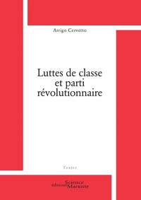Arrigo Cervetto - Luttes de classe et parti révolutionnaire.
