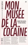 Michael Taussig - Mon musée de la cocaïne.