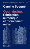 Camille Bosqué - Open Design - Fabrication numérique et mouvement maker.