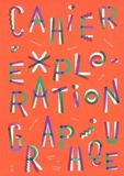 Sophie Cure et Aurélien Farina - Cahier d'exploration graphique.