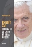 Mariano Fazio - Benoît XVI - Le pape de la raison et de la foi.