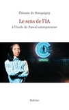 Etienne de Rocquigny - Le sens de l'IA - A l'école de Pascal entrepreneur.