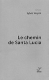 Sylvie Wojcik - Le chemin de Santa Lucia.