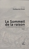 Guillaume Rolet - Une aventure d'Horace Dragance Tome 1 : Le sommeil de la raison.
