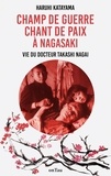 Haruhi Katayama - Champ de guerre, chant de paix à Nagasaki - Vie du docteur Takashi Nagai.