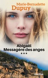 Marie-Bernadette Dupuy - Abigaël, messagère des anges Tome 3 : .