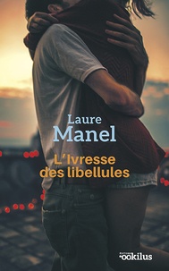 Laure Manel - L'ivresse des libellules.