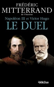 Frédéric Mitterrand - Napoléon III et Victor Hugo, le duel.