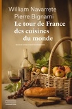 William Navarrete et Pierre Bignami - Le tour de France des cuisines du monde - Récits de voyage et recettes gourmandes.