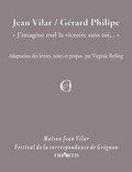 Jean Vilar et Gérard Philipe - Jean Vilar / Gérard Philipe - "J'imagine mal la victoire sans toi...".