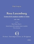 Filip Forgeau - Rosa Luxemburg - Lettres de la maison sombre et triste (1915 - 1918).