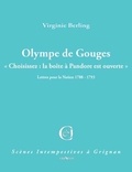 Virginie Berling - Olympe de Gouges - "Choisissez : la boîte à Pandore est ouverte" -  Lettres pour la Nation 1788-1793.