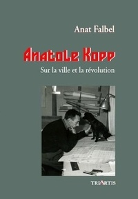 Anat Falbel - Anatole Kopp - Sur la ville et la révolution.