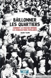 Julien Talpin - Bâillonner les quartiers - Comment le pouvoir réprime les mobilisations populaires.