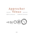 Odile Lefranc - Approcher Vénus.