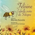 Aucante Marieke et Camargo catalina Pérez - Félixine l'abeille noire de Sologne.