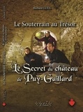 Richard Lueil - Le souterrain au trésor Tomes 1 et 2 : Un mystère des Guerres de Vendée ; Le secret du château de Puy-Gaillard.
