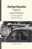 Martine Ravache - Regards paranoïaques - La photographie fait des histoires.